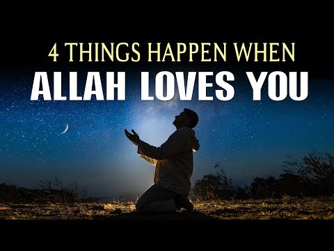 4 THINGS HAPPEN IF ALLAH LOVES YOU