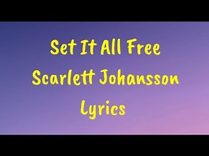 Set It All Free - Scarlett Johansson Lyrics