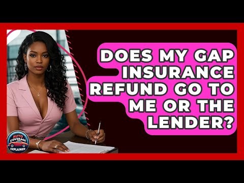 Does My Gap Insurance Refund Go To Me Or The Lender? - Auto Coverage Explained