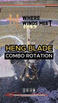 HENG BLADE COMBO ROTATION #wherewindsmeet #wwmcies6
