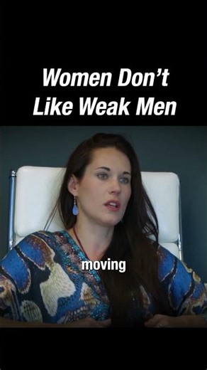 Women Don’t Like Weak Men