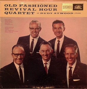 Old Fashioned Revival Hour Quartet With Rudy Atwood - Old Fashioned Revival Hour Quartet With Rudy Atwood At The Piano