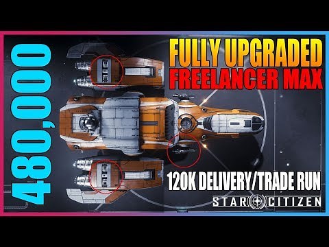 FULLY UPGRADED FREELANCER MAX & 120K TRADE ROUTE [STAR CITIZEN]