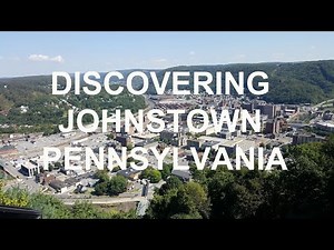 Discovering Downtown Johnstown, Pennsylvania