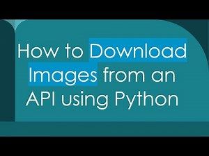 How to Download Images from an API using Python