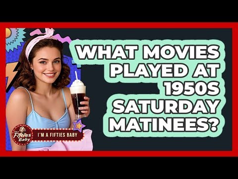 What Movies Played at 1950s Saturday Matinees?