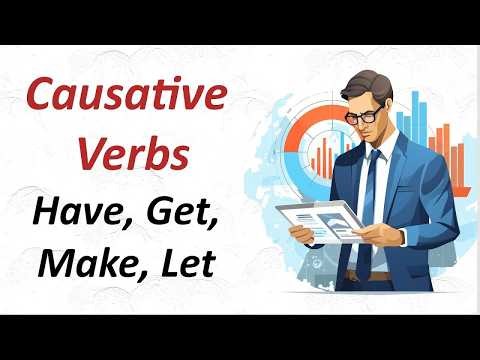 Causative Verbs Have, Get, Make, Let Easy Explanation for Beginners