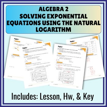 The Natural Logarithm Guided Notes, Worksheets, Hw 10th-12th Grade Algebra 2