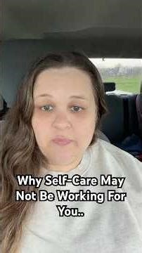 Why Self-Care May Not Be Working For You..