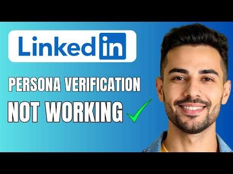 LinkedIn Persona Verification Not Working? Easy Fix!