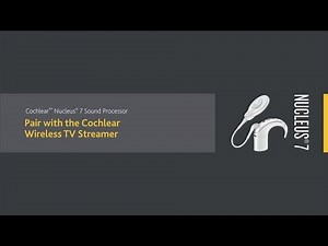 Pair the Nucleus® 7 Sound Processor with the Cochlear™ Wireless TV Streamer