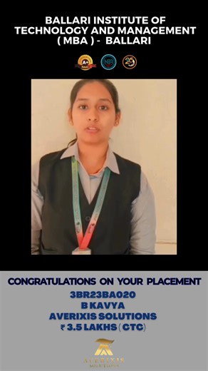 Department of Management Studies, Ballari Institute of Technology & Management (BITM), Ballari proudly congratulates B Kavya (USN: 3BR23BA020, Batch 2023–2025) for securing a placement at Averixis Solutions with a CTC of ₹3.5 LPA. We are delighted to share that our MBA students from BITM have been successfully placed in reputed organizations. This accomplishment stands as a testament to their hard work, dedication, and the holistic learning experience offered by the MBA program at BITM | MBA at 