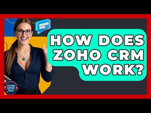 How Does Zoho CRM Work? - Customer Support Coach