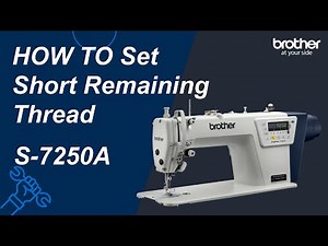 HOW TO Set Short Remaining Thread [Brother S-7250A]