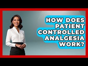 How Does Patient Controlled Analgesia Work? - Pain Medicine Network