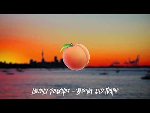 Lovely Peaches - Burnin' and Itchin' | [Audio]