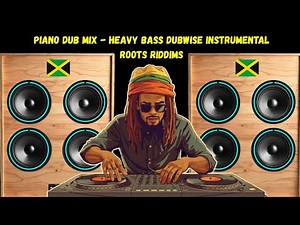 Piano Dub Mix - Heavy Bass Dubwise Instrumental - Roots Riddims