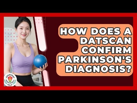How Does A DATSCAN Confirm Parkinson's Diagnosis? - Everyday Parkinsons Help