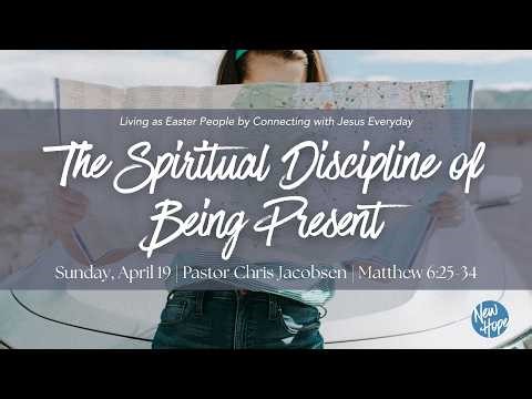 The Spiritual Discipline of Being Present