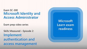 Preparing for SC-300: Implement authentication and access management (Part 2 of 4)