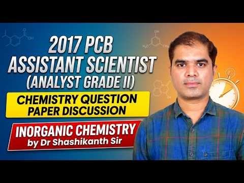 TG PCB-2017 PAPER DISCUSSION | ASSISTANT SCIENTIST(ANALYST GRADE-II) | INORGANIC CHEMISTRY