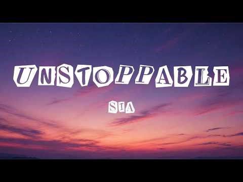 Sia - Unstoppable (Lyrics)