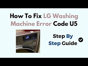 How To Fix LG Washing Machine Error Code U5