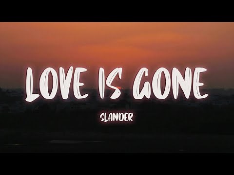 SLANDER - Love is Gone (Lyrics) ft. Dylan Matthew