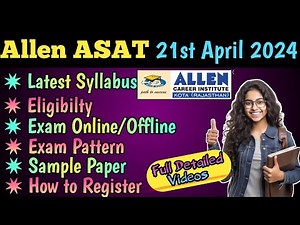 Allen ASAT Exam 21st April 2024-25 || Important Details || Syllabus, Scholarship & Eligibility