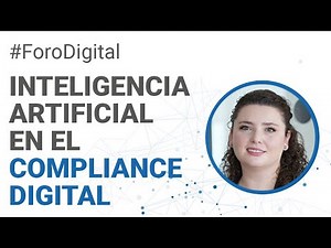 Foro Digital 32 | Inteligencia Artificial en el Compliance Digital | Paulina Islas