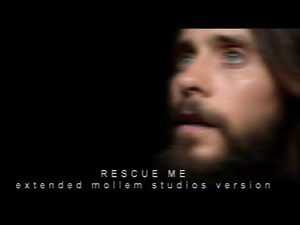 30 Seconds To Mars - Rescue Me (Extended Mollem Studios Version)