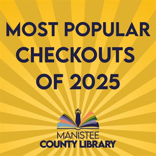 Manistee County Library's Most Popular Checkouts of 2025! | Manistee County Library