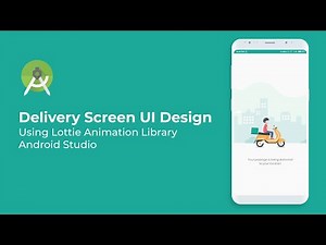 Designing Modern Courier Delivery App UI Design Using Lottie Animation Library - Android Studio