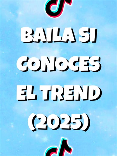 Baila Si Conoces El Trend Edición 2025