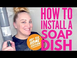 SOAP DISH REPAIR 2020 | HOW TO INSTALL A SOAP DISH FAST AND EASY | HOT TEA WITH LEA BEE