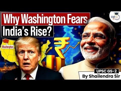 Power Shift? Why Washington Fears India’s Growing Influence | STUDYIQ UPSC MAINS AND OPTIONALS