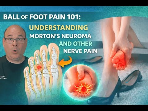 Ball of Foot Pain 101: Understanding Morton's Neuroma and Other Nerve Pain
