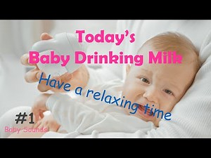 Today's Baby Drinking Milk #1 : Relaxing Sounds