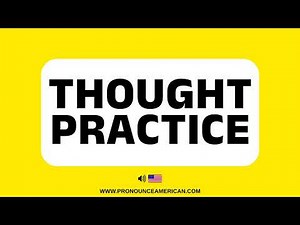 How to Pronounce THOUGHT PRACTICE (Correctly)