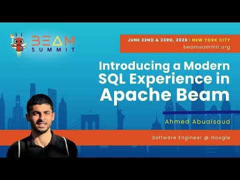 Introducing a Modern SQL Experience in Apache Beam - Beam Summit 2026