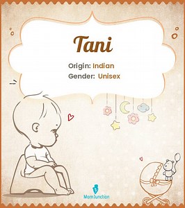Tani Name Guide: Pronunciation, Meaning & Popularity Trends Name Meaning, Origin, History, And Popularity