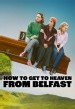 How to Get to Heaven From Belfast on Netflix | TV Show, Episodes, Reviews and List | SideReel