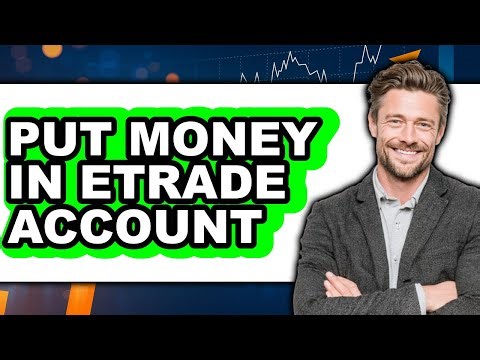 How To Put Money In Etrade Account - Step By Step