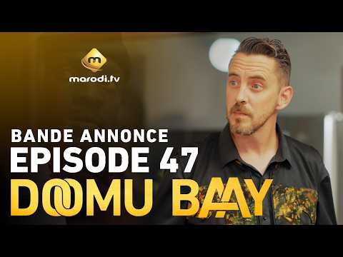 Série - Doomu Baay - Episode 47 - Bande annonce