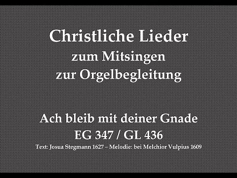 Ach bleib mit deiner Gnade EG 347 / GL 436 Christliches Lied zum Mitsingen mit Orgelbegleitung