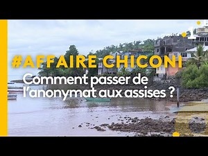Affaire Chiconi : Comment passer de l’anonymat aux assises ?