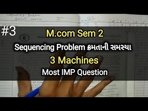#3 Sequencing Problem ક્રમતાની સમસ્યા | 3 Machines | M.com Sem 2 | Statistics