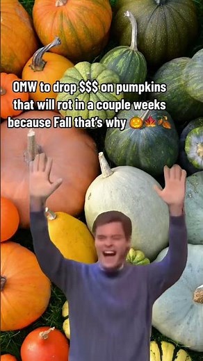 💸 Fall Meme – Me About to Drop $$ on Pumpkins