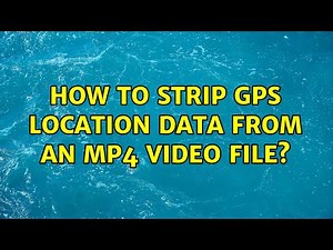 How to strip GPS location data from an MP4 video file?