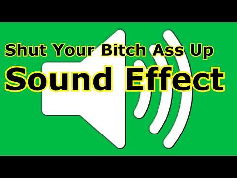 Shut Your Bitch Ass Up Sound Effect